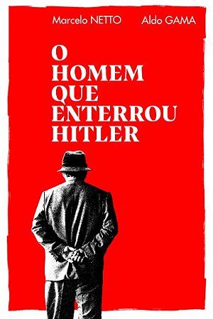 Homem Que Enterrou Hitler, O