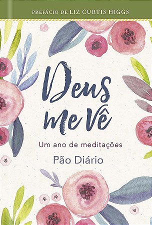 Deus me Ve: Um Ano de Meditacoes Pao Diario