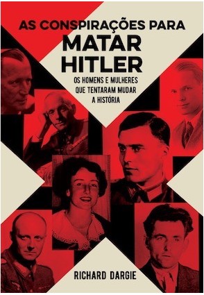 Conspiracoes para Matar Hitler, As- os Homens e Mulheres Que Tentaram Mudar