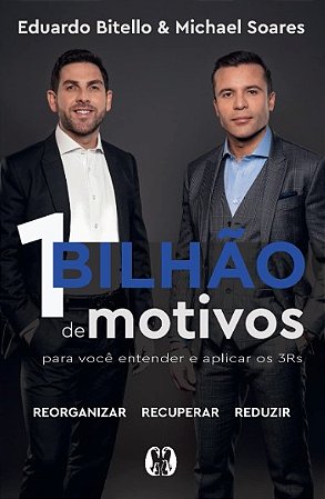 1 Bilhao de Motivos para Voce Entender e Aplicar os 3rs.: Reorganizar; Recu