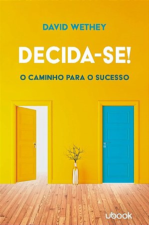Decida-se! o Caminho para o Sucesso
