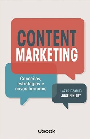 Content Marketing: Conceitos, Estrategias e Novos Formatos