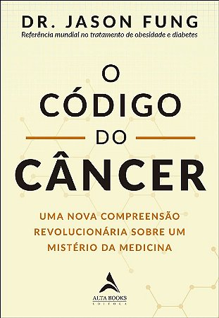 Codigo do Cancer, O: Uma Nova Compreensao Revolucionaria sobre Um Misterio