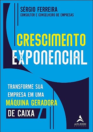 Crescimento Exponencial: Transforme Sua Empresa em Uma Maquina Geradora de