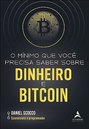 Minimo Que Voce Precisa Saber sobre Dinheiro e Bitcoin, O