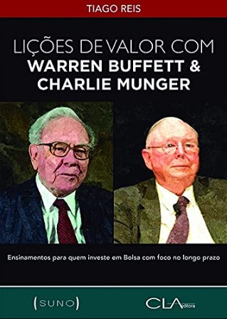 Licoes de Valor com Warren Buffett & Charlie Munger: Ensinamentos para Quem