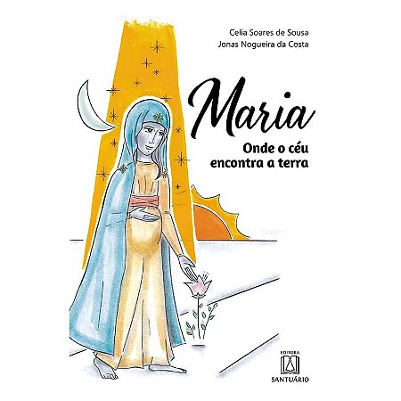 Maria: Onde o Ceu Encontra a Terra
