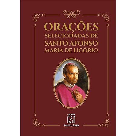 Oracoes Selecionadas de Santo Afonso Maria de Ligorio