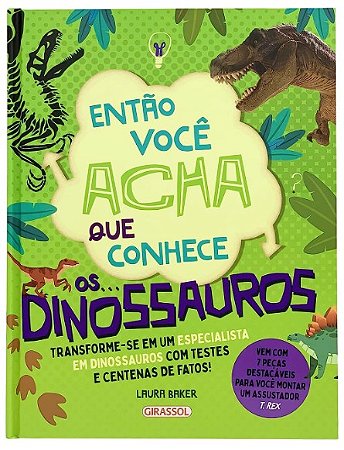 Entao Voce Acha Que Conhece... os Dinossauros