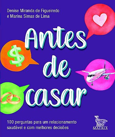 Antes de Casar: 100 Perguntas para Um Relacionamento Saudavel e com Melhore