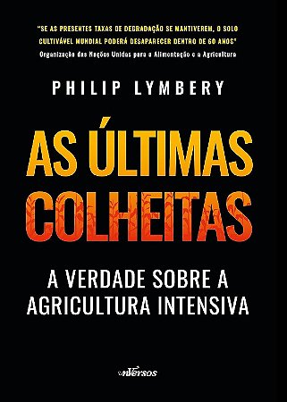 Ultimas Colheitas, As: a Verdade sobre a Agricultura Intensiva