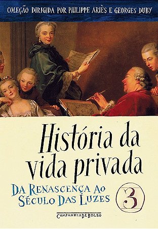 Historia da Vida Privada: da Renascenca ao Seculos das Luzes Vol. 3