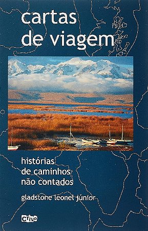 Cartas de Viagem: Historias de Caminhos Nao Contados