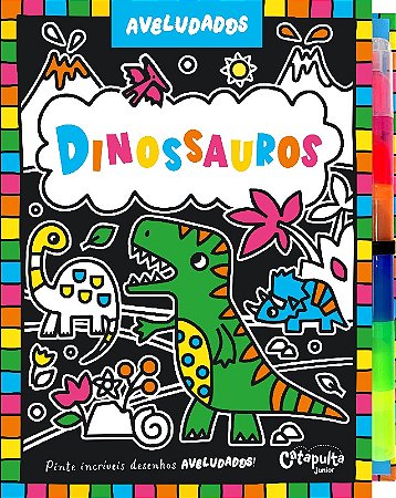 Aveludados - Dinossauros