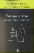 Em Que Creem os Que Nao Creem
