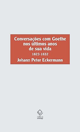 Conversacoes com Goethe Nos Ultimos Anos de Sua Vida - 1823-1832