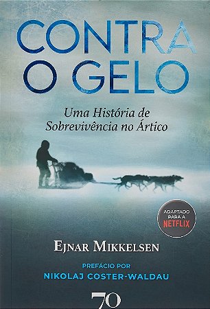 Contra o Gelo: Uma Historia de Sobrevivencia no Artico
