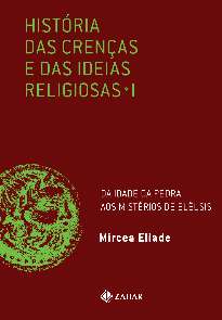 Historia das Crencas e das Ideias Religiosas - Vol 1- da Idade da Pedra aos
