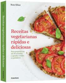 Receitas Vegetarianas Rapidas e Deliciosas - para Preparar em Ate 30 Minuto