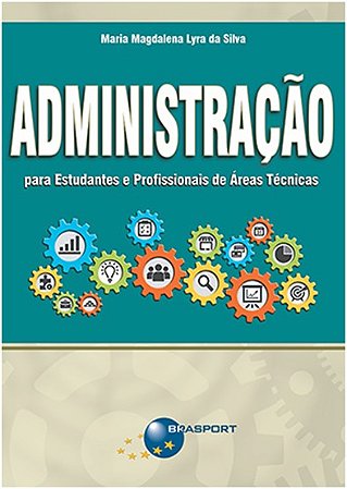 Administracao para Estudantes e Profissionais de Areas Tecnicas