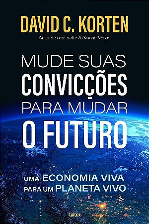 Mude Suas Conviccoes para Mudar o Futuro