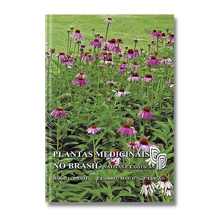 Plantas Medicinais no Brasil - Nativas e Exoticas