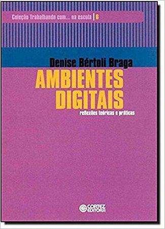 Ambientes Digitais - Reflexoes Teoricas e Praticas - Vol. 6 - Col. Trabalha