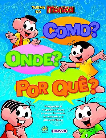 Turma da Monica: Como  Onde  por Que