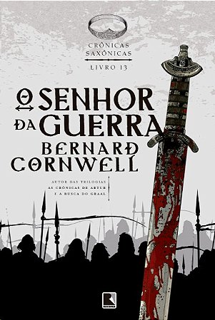 Senhor da Guerra, O: (vol. 13 Cronicas Saxonicas)