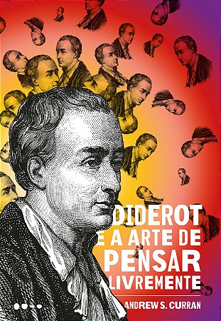 Diderot e a Arte de Pensar Livremente
