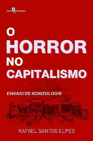 Horror no Capitalismo, O: Ensaio de Schizologie