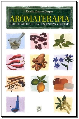 Aromaterapia - o Uso Terapeutico das Ervas