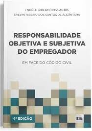 Responsabilidade Objetiva e Subjetiva do Empregador: em Face do Código Civi