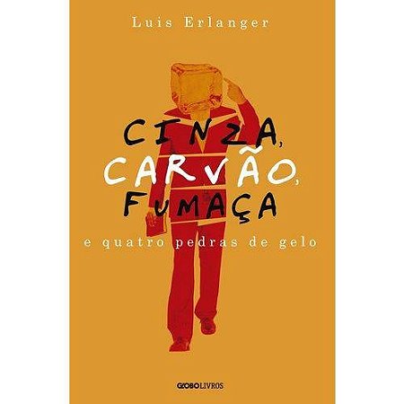 Cinza, Carvao, Fumaca e Quatro Pedras de Gelo