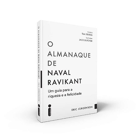 Almanaque de Naval Ravikant, O: Um Guia para a Riqueza e a Felicidade