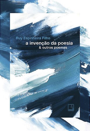 Invencao da Poesia & Outros Poemas, A