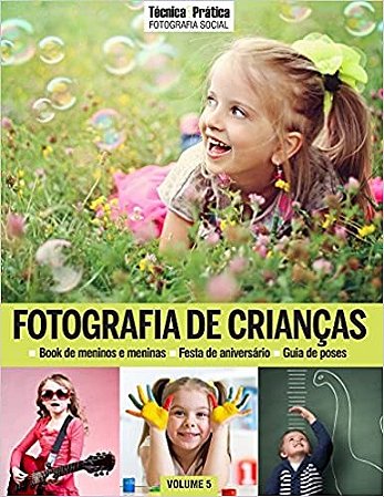 Colecao Tecnica&pratica Fotografia Social Vol 5: Fotografia de Crianca