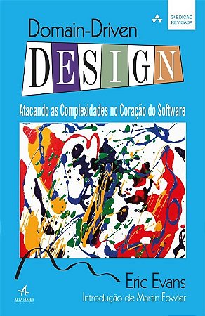 Domain-driven Design: Atacando as Complexidades no Coracao do Software