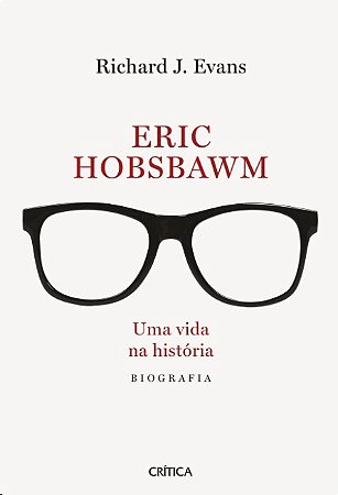 Eric Hobsbawn: Uma Vida na Historia