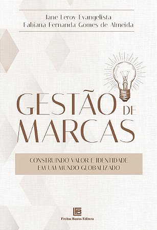 Gestão de Marcas - Construindo Valor e Identidade em Um Mundo Globalizado