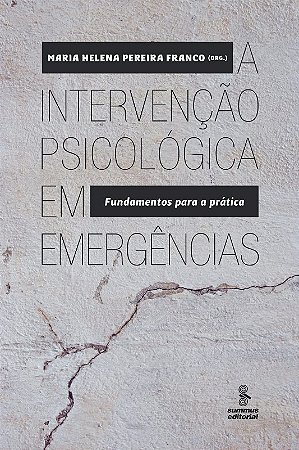 Intervencao Psicologica em Emergencias, a - Fundamentos para a Pratica