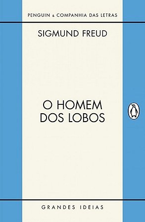 Homem dos Lobos, o - Historia de Uma Neurose Infantil