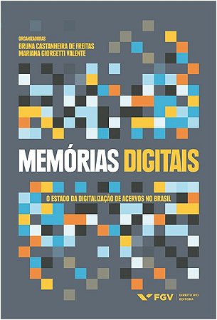 Memorias Digitais: o Estado da Digitalizacao de Acervos no Brasil