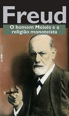 Homem Moises e a Religiao Monoteista, O