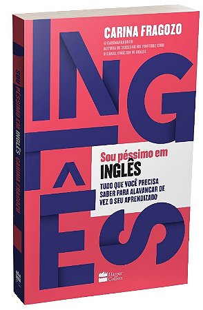Sou Pessimo em Ingles - Tudo Que Voce Precisa Saber para Alavancar de Vez O