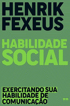 Habilidade Social: Exercitando Sua Habilidade de Comunicacao