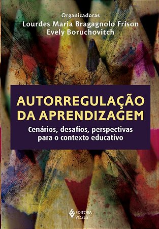 Autorregulacao da Aprendizagem: Cenarios, Desafios, Perspectivas para o con