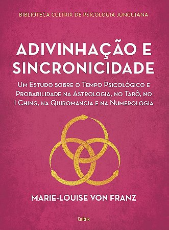 Adivinhacao e Sincronicidade: Um Estudo sobre o Tempo Psicologico e Probabi