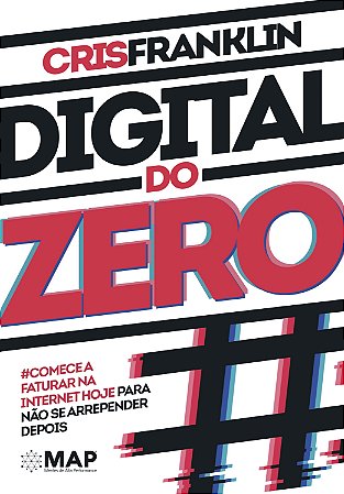 Digital do Zero: Comece a Faturar na Internet Hoje para Nao se Arrepender D