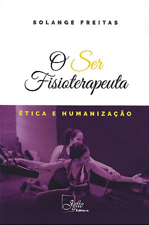 Ser Fisioterapeuta, O: ética e Humanização
